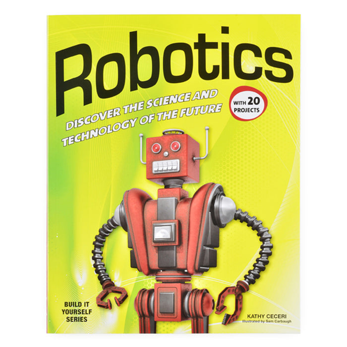 Robotics: Discover the Science and Technology of the Future