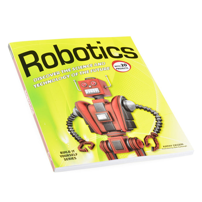 Robotics: Discover the Science and Technology of the Future