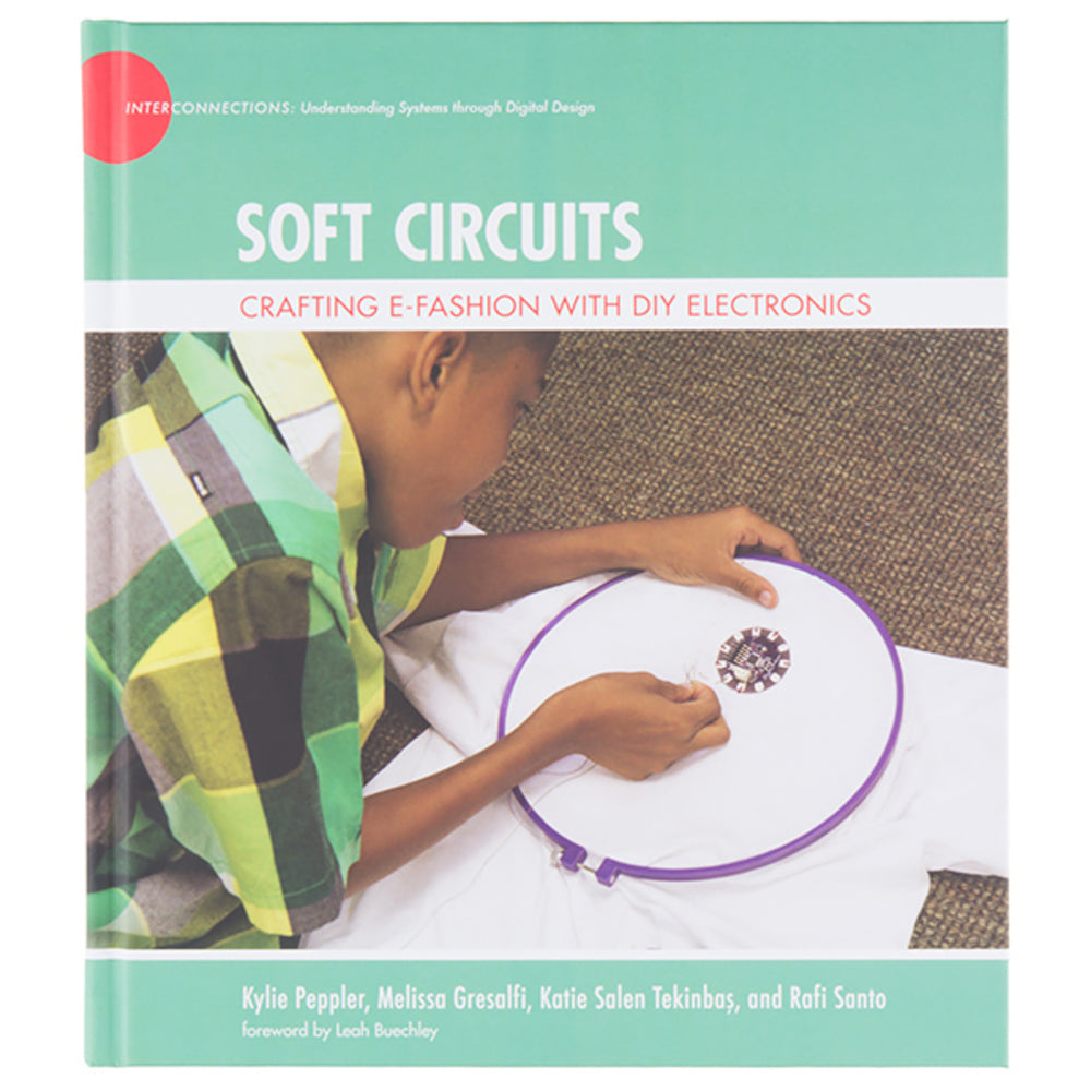 Soft Circuits: Crafting e-Fashion with DIY Electronics