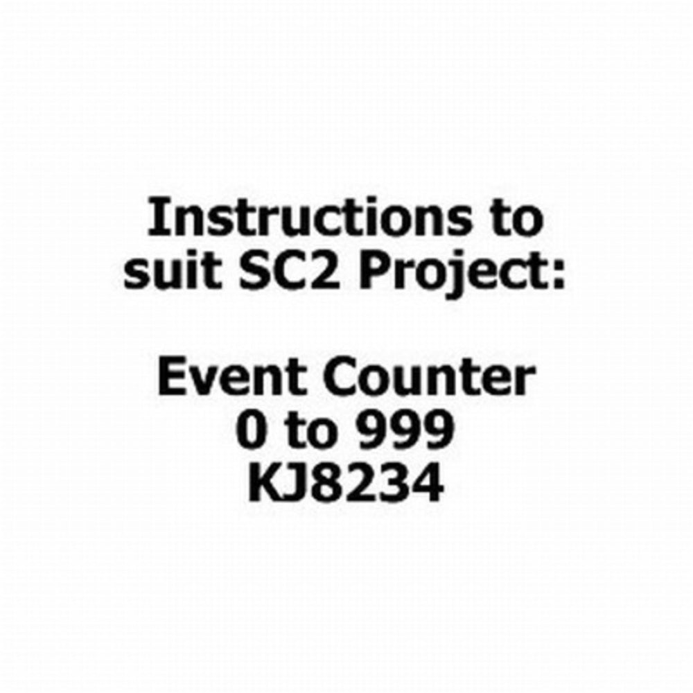 Instructions to suit SC2 Project - KJ8234 Event counter, 0 to 999